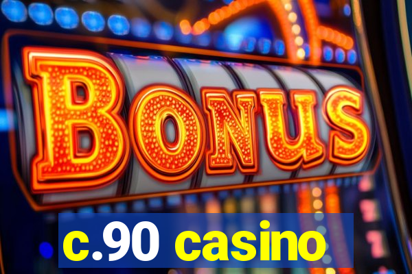 c.90 casino
